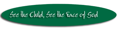 "See the Child, See the Face of God"